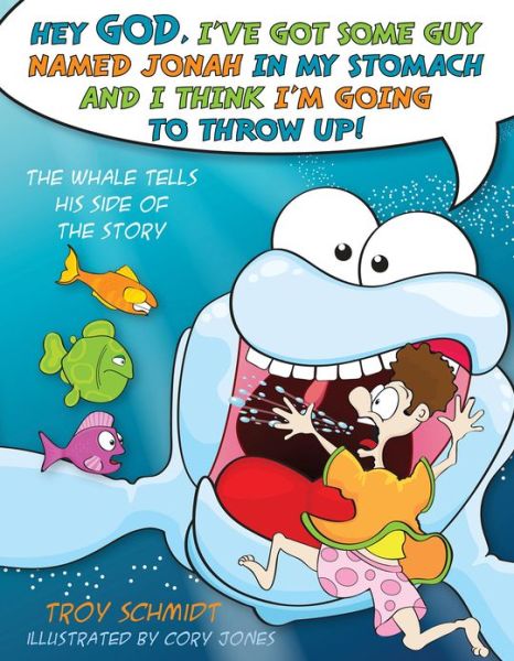 Cover for Troy Schmidt · The Whale Tells His Side of the Story: Hey God, I've Got Some Guy Named Jonah in My Stomach and I Think I'm Going to Throw Up! (Hardcover Book) (2013)