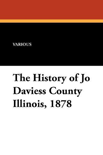 The History of Jo Daviess County Illinois, 1878 (Paperback Book) (2024)