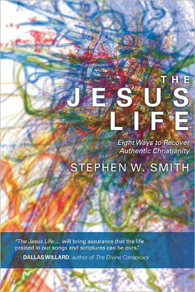 Cover for Stephen W Smith · Jesus Life: Eight Ways to Rediscover Authentic Christianity (Paperback Book) (2012)