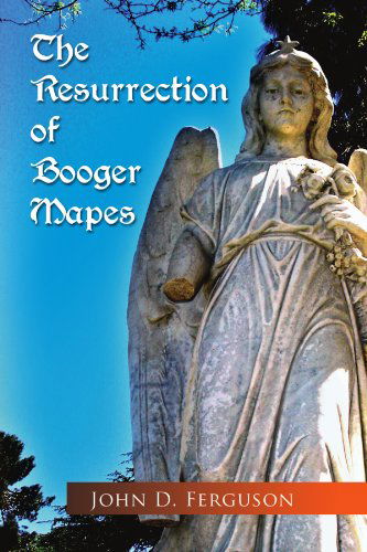 Cover for John D. Ferguson · The Resurrection of Booger Mapes (Paperback Book) (2009)