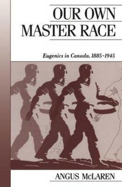 Cover for Angus Mclaren · Our Own Master Race: Eugenics in Canada, 1885-1945 (Pocketbok) (1990)