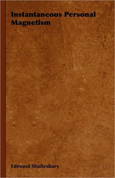 Cover for Edmund Shaftesbury · Instantaneous Personal Magnetism (Hardcover bog) (2008)
