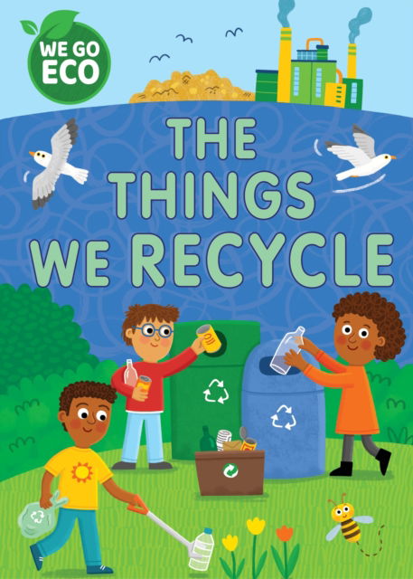 Cover for Katie Woolley · WE GO ECO: The Things We Recycle - WE GO ECO (Hardcover Book) (2023)