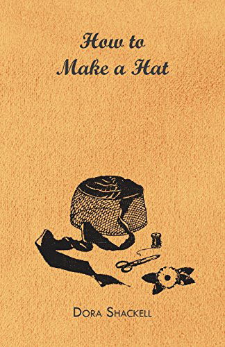 Cover for Dora Shackell · How to Make a Hat (Pocketbok) (2010)