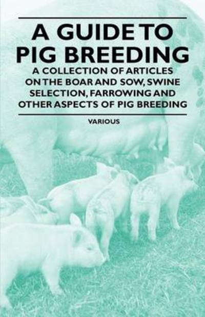 Cover for Various (selected by the Federation of Children's Book Groups) · A Guide to Pig Breeding - A Collection of Articles on the Boar and Sow, Swine Selection, Farrowing and Other Aspects of Pig Breeding (Taschenbuch) (2011)