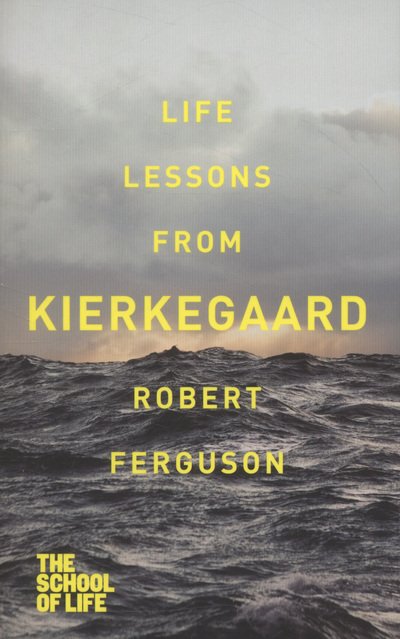 Cover for Robert Ferguson · Life lessons from Kierkegaard - School of Life (Paperback Book) [Main Market Ed. edition] (2013)