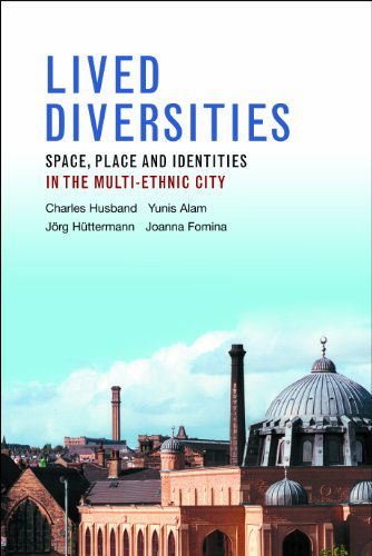 Cover for Husband, Charles (The Ethnicity and Social Policy Research Unit, Department of Applied Social Sciences, University of Bradford) · Lived Diversities: Space, Place and Identities in the Multi-Ethnic City (Hardcover Book) (2014)