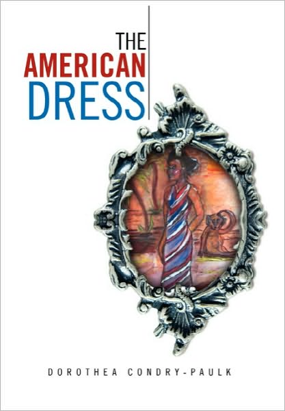 Cover for Dorothea Condry-paulk · The American Dress (Hardcover Book) (2010)