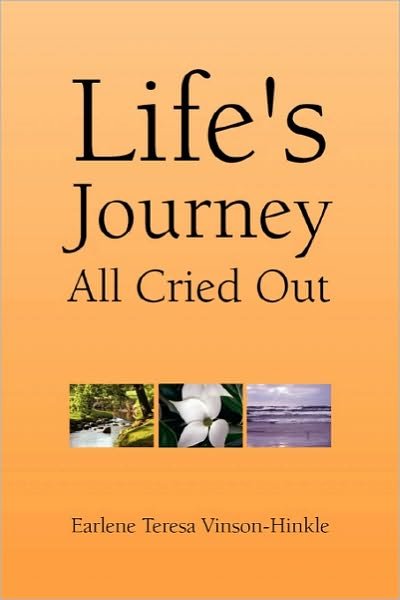 Cover for Earlene Teresa Vinson-hinkle · Life's Journey All Cried out (Paperback Book) (2010)