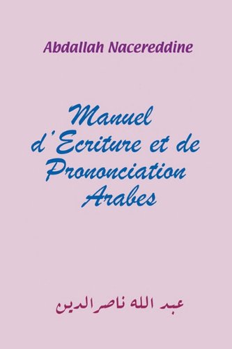 Cover for Abdallah Nacereddine · Manuel D'ecriture et De Prononciation Arabes (Paperback Book) [French edition] (2011)