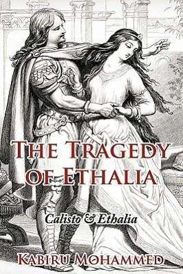 Cover for Kabiru Mohammed · The Tragedy of Ethalia: Calisto &amp; Ethalia (Paperback Book) (2011)