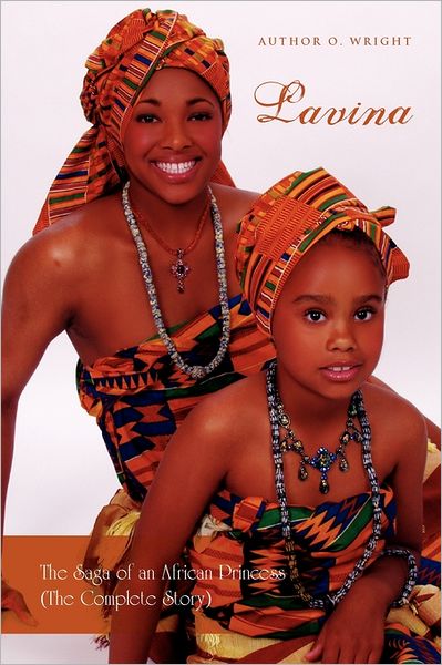 Cover for Author O Wright · Lavina: the Saga of an African Princess (The Complete Story) (Paperback Book) (2011)