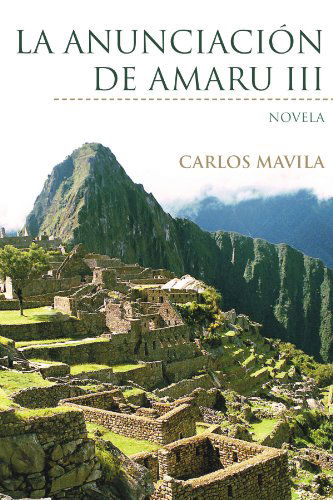 Cover for Carlos Mavila · La Anunciación De Amaru Iii: Novela (Paperback Book) [Spanish edition] (2012)