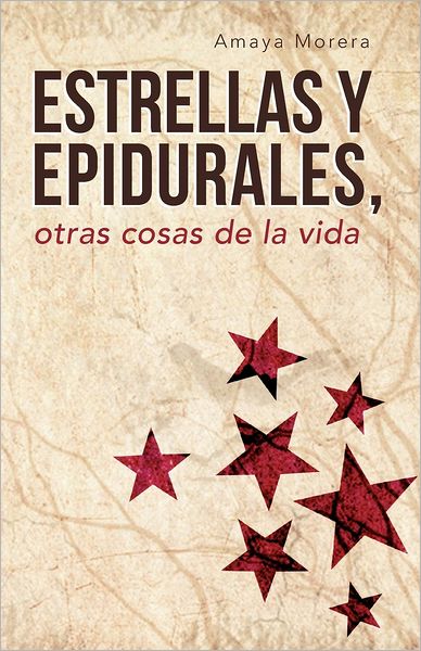 Cover for Amaya Morera · Estrellas Y Epidurales, Otras Cosas De La Vida (Paperback Book) [Spanish edition] (2012)