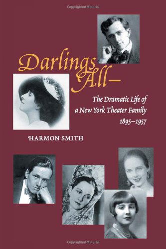 Cover for Harmon Smith · &quot;Darlings All-&quot;: the Dramatic Life of a New York Theater Family (1895-1957) Based on over 3,700 Letters, Hundreds of Period Photographs, and 20 Scrapbooks (Paperback Bog) (2011)