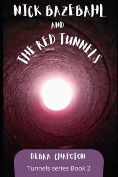 Cover for Debra Chapoton · Nick Bazebahl and the Red Tunnels (Paperback Bog) (2011)
