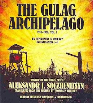 Cover for Aleksandr Solzhenitsyn · The Gulag Archipelago, 1918-1956, Vol. 1 An Experiment in Literary Investigation, I-II (CD) (2013)
