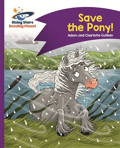 Reading Planet - Save the Pony! - Purple: Comet Street Kids - Rising Stars Reading Planet - Adam Guillain - Books - Hachette Learning - 9781471877643 - May 26, 2017