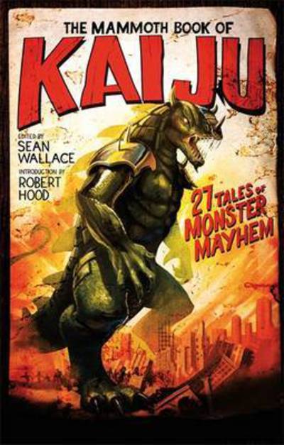 Cover for Sean Wallace · The Mammoth Book of Kaiju - Mammoth Books (Paperback Book) (2016)