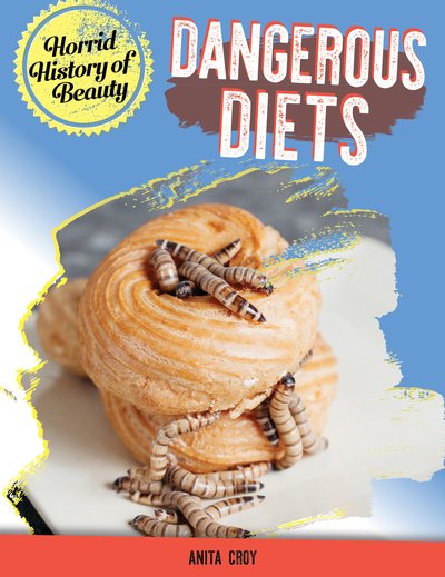 Cover for Anita Croy · Dangerous Diets - Horrid History of Beauty (Hardcover bog) (2019)