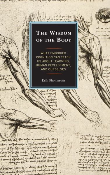 Cover for Erik Shonstrom · The Wisdom of the Body: What Embodied Cognition Can Teach us about Learning, Human Development, and Ourselves (Hardcover Book) (2020)