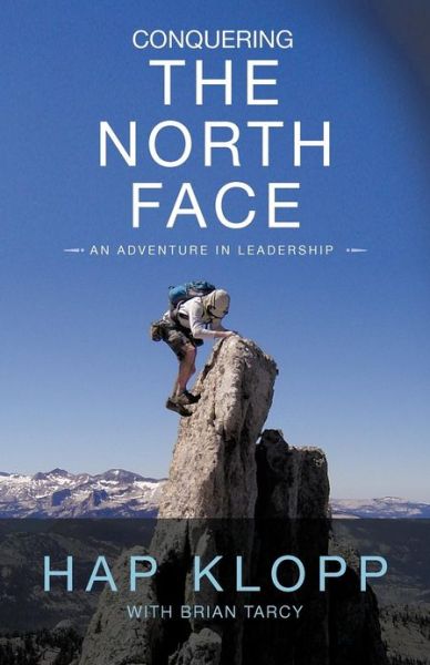 Cover for Hap Klopp · Conquering the North Face: an Adventure in Leadership (Paperback Book) (2012)