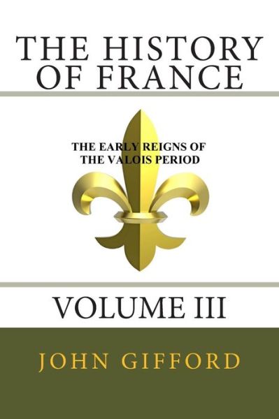 Cover for John Gifford · The History of France, Volume III (Paperback Book) (2012)