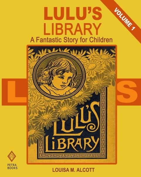 Cover for Louisa M Alcott · Lulu's Library - Volume 1 (Paperback Book) (2012)