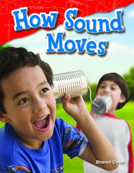 How Sound Moves - Sharon Coan - Books - Teacher Created Materials, Inc - 9781480745643 - August 25, 2014