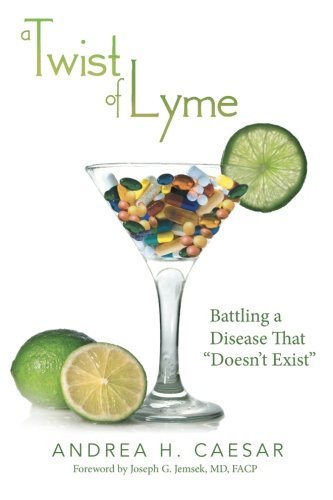 Cover for Andrea H. Caesar · A Twist of Lyme: Battling a Disease That &quot;Doesn't Exist&quot; (Paperback Book) [First edition] (2013)
