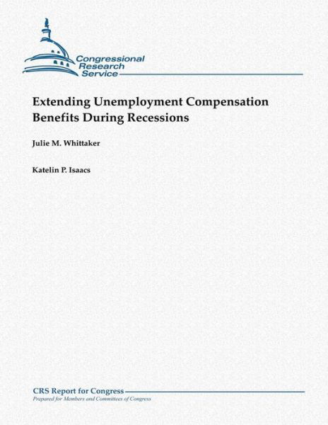 Extending Unemployment Compensation Benefits During Recessions - Julie M Whittaker - Libros - Createspace - 9781481144643 - 1 de diciembre de 2012