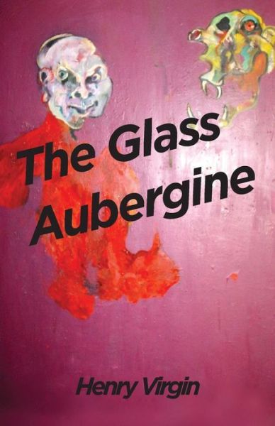 Cover for Mr Henry Virgin · The Glass Aubergine: a Selection of Poems 1990 - 2012 (Paperback Book) (2012)