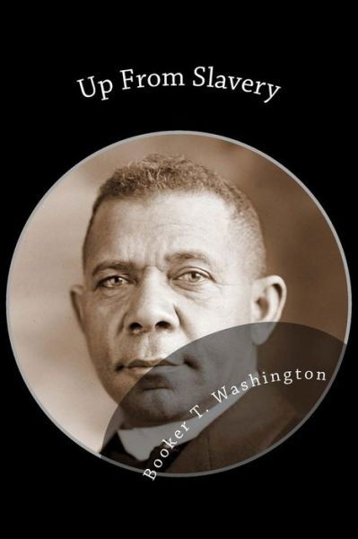 Cover for Booker T Washington · Up from Slavery: an Autobiography (Taschenbuch) (2013)