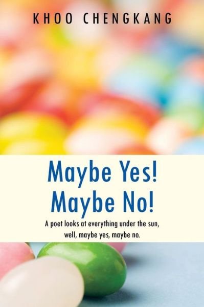 Cover for Khoo Chengkang · Maybe Yes! Maybe No!: a Poet Looks at Everything Under the Sun, Well, Maybe Yes, Maybe No. (Paperback Book) (2014)