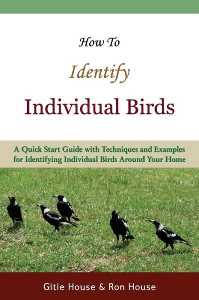 Cover for Gitie House · How to Identify Individual Birds (Paperback Book) (2013)