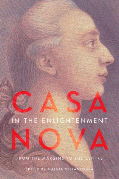 Cover for Casanova in the Enlightenment: From the Margins to the Centre - UCLA Clark Memorial Library Series (Hardcover Book) (2020)