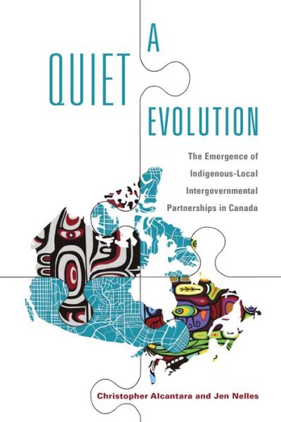 Cover for Christopher Alcantara · A Quiet Evolution: The Emergence of Indigenous-Local Intergovernmental Partnerships in Canada - IPAC Series in Public Management and Governance (Paperback Book) (2017)