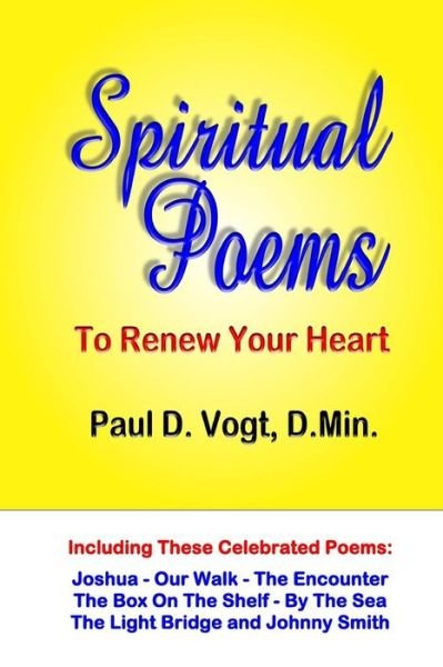 Dr. Paul D. Vogt Dmin · Spiritual Poems to Renew Your Heart (Pocketbok) (2013)