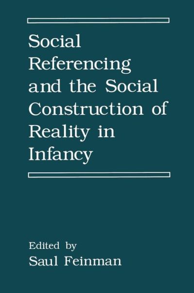 Cover for S Feinman · Social Referencing and the Social Construction of Reality in Infancy (Paperback Book) [Softcover reprint of the original 1st ed. 1992 edition] (2013)