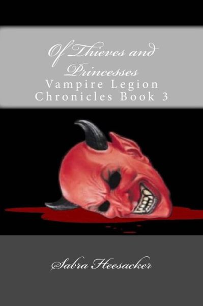 Cover for Sabra Heesacker · Of Thieves and Princesses: Vampire Legion Chronicles Book 3 (Paperback Book) (2013)