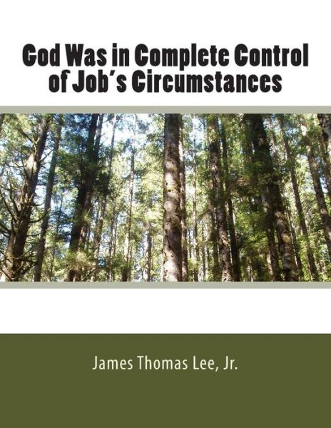 Cover for Mr James Thomas Lee Jr · God Was in Complete Control of Job's Circumstances (Paperback Book) (2013)