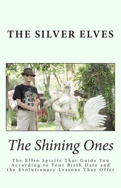 Cover for The Silver Elves · The Shining Ones: The Elfin Spirits That Guide You According to Your Birth Date and the Evolutionary Lessons They Offer (Paperback Book) (2013)