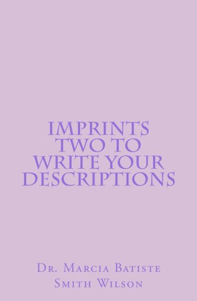 Imprints Two to Write Your Descriptions - Dr. Marcia Batiste Smith Wilson - Kirjat - CreateSpace Independent Publishing Platf - 9781495231643 - torstai 16. tammikuuta 2014