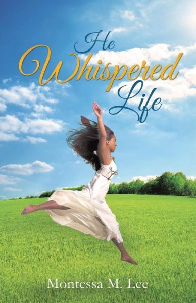 Cover for Montessa M Lee · He Whispered Life (Paperback Book) (2015)