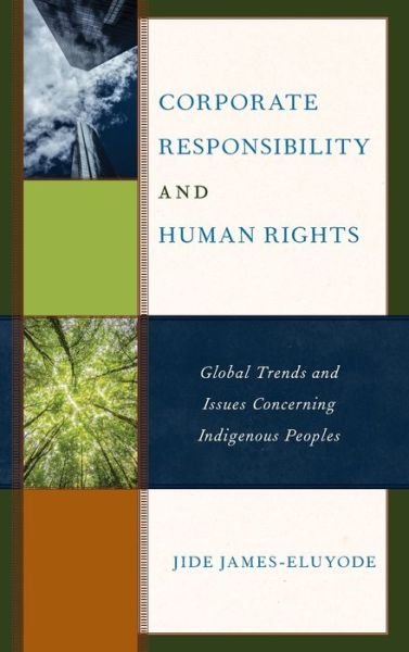 Cover for Jide James-Eluyode · Corporate Responsibility and Human Rights: Global Trends and Issues Concerning Indigenous Peoples (Hardcover bog) (2019)