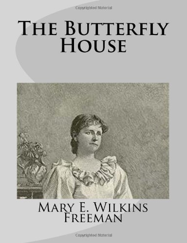 Cover for Mary E. Wilkins Freeman · The Butterfly House (Taschenbuch) (2014)