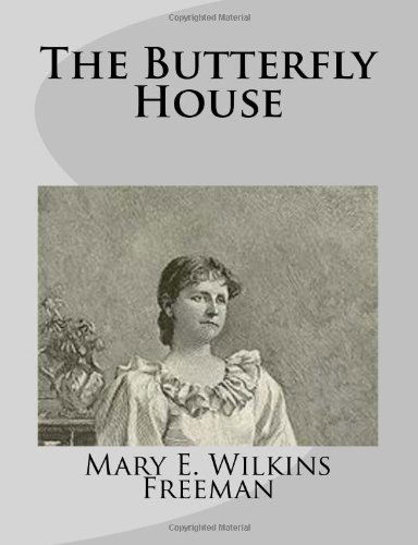 Cover for Mary E. Wilkins Freeman · The Butterfly House (Paperback Book) (2014)