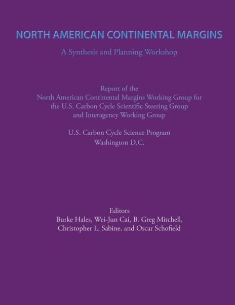 North American Continental Margin: a Synthesis and Planning Workshop - North American Co Margins Working Group - Bøger - Createspace - 9781500395643 - 2. juli 2014