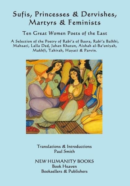 Cover for Paul Smith · Sufis, Princesses &amp; Dervishes, Martyrs &amp; Feminists: Ten Great Women Poets of the East (Paperback Book) (2014)