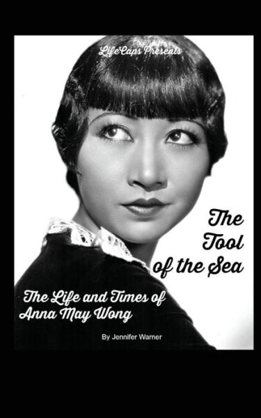 Cover for Jennifer Warner · The Tool of the Sea: the Life and Times of Anna May Wong (Pocketbok) (2014)